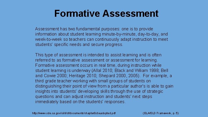 Formative Assessment has two fundamental purposes: one is to provide information about student learning