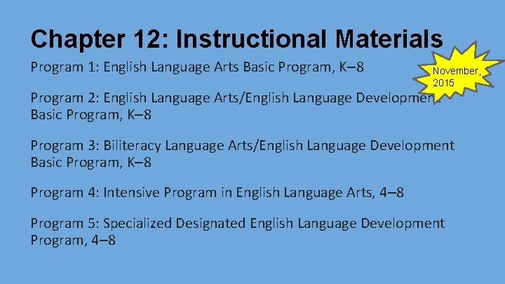 Chapter 12: Instructional Materials Program 1: English Language Arts Basic Program, K– 8 November,