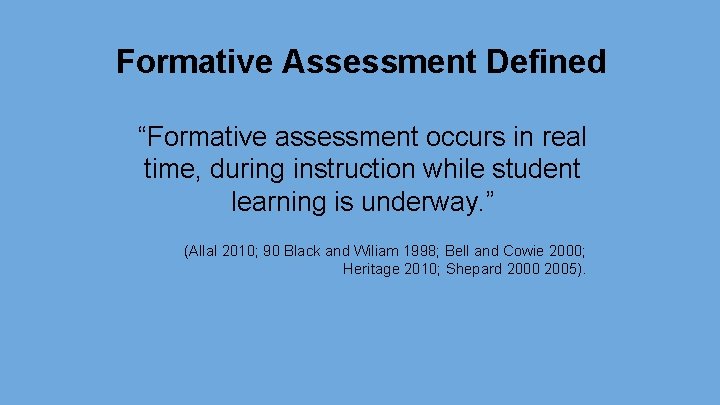 Formative Assessment Defined “Formative assessment occurs in real time, during instruction while student learning