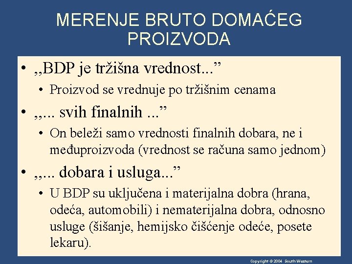 MERENJE BRUTO DOMAĆEG PROIZVODA • , , BDP je tržišna vrednost. . . ”