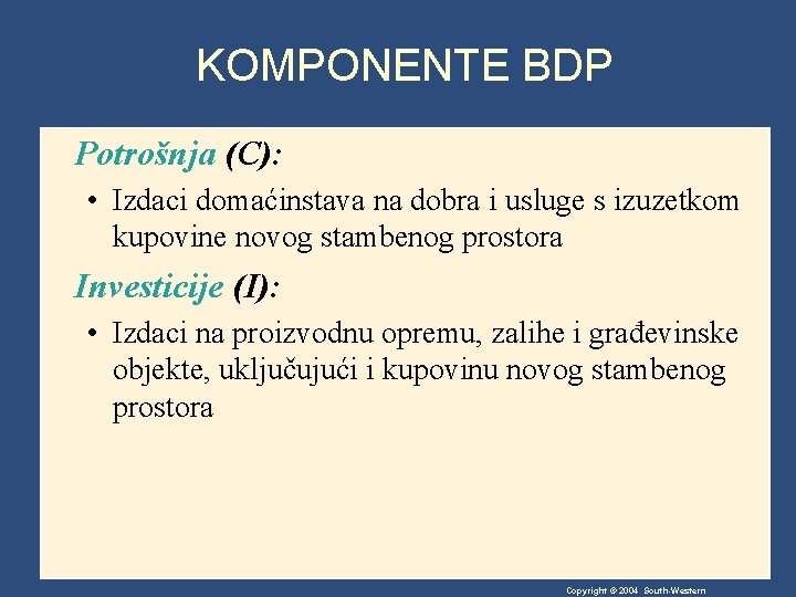 KOMPONENTE BDP Potrošnja (C): • Izdaci domaćinstava na dobra i usluge s izuzetkom kupovine