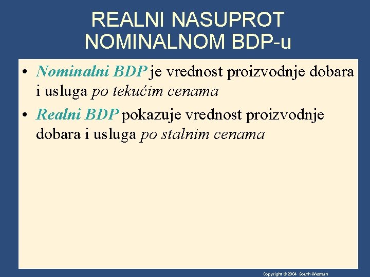 REALNI NASUPROT NOMINALNOM BDP-u • Nominalni BDP je vrednost proizvodnje dobara i usluga po REALNI NASUPROT NOMINALNOM BDP-u • Nominalni BDP je vrednost proizvodnje dobara i usluga po