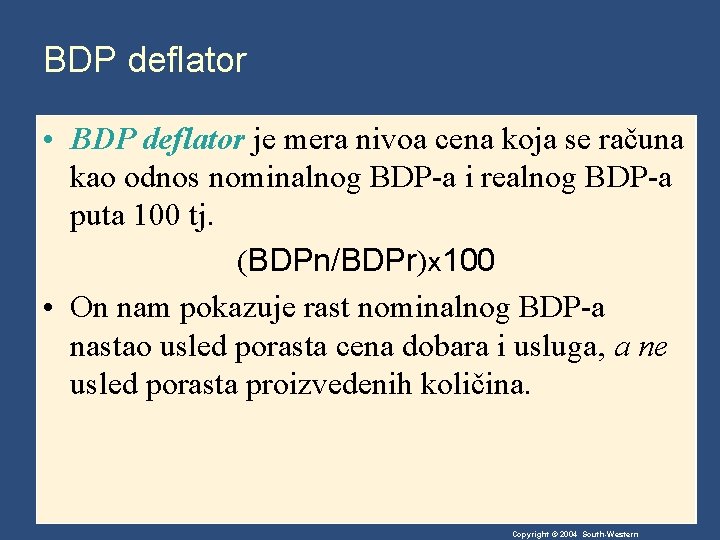BDP deflator • BDP deflator je mera nivoa cena koja se računa kao odnos