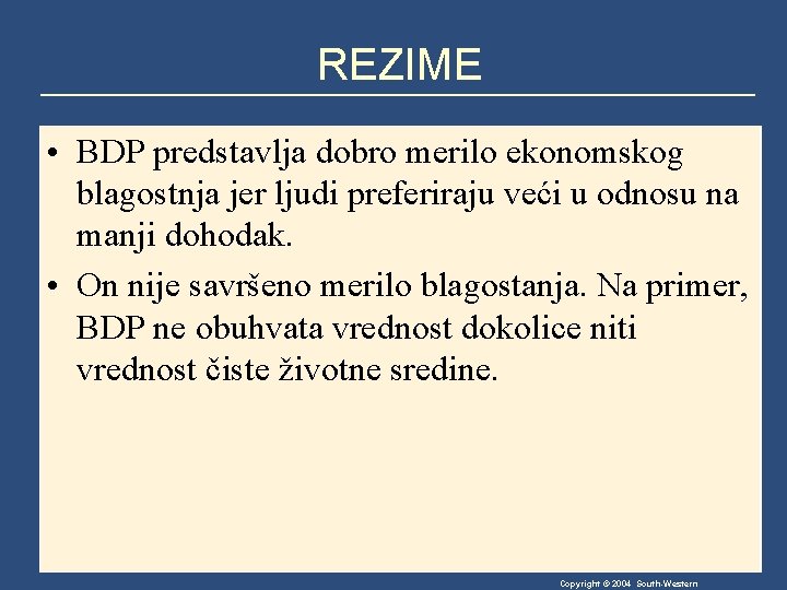 REZIME • BDP predstavlja dobro merilo ekonomskog blagostnja jer ljudi preferiraju veći u odnosu