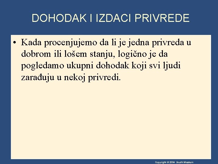 DOHODAK I IZDACI PRIVREDE • Kada procenjujemo da li je jedna privreda u dobrom