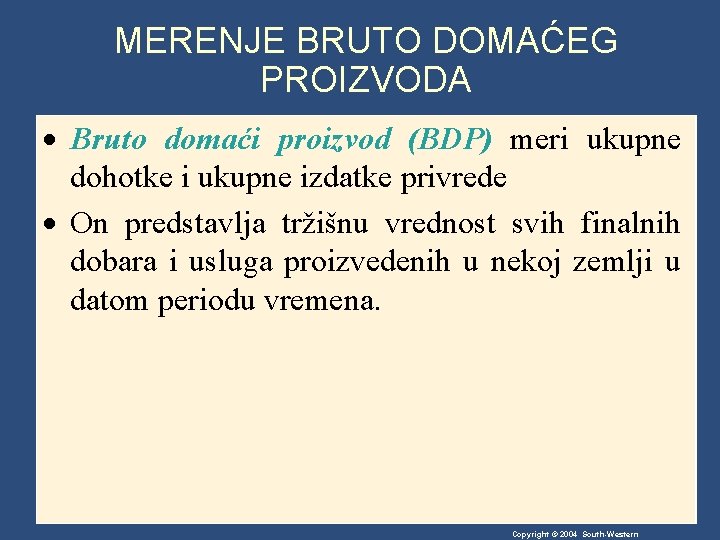 MERENJE BRUTO DOMAĆEG PROIZVODA Bruto domaći proizvod (BDP) meri ukupne dohotke i ukupne izdatke MERENJE BRUTO DOMAĆEG PROIZVODA Bruto domaći proizvod (BDP) meri ukupne dohotke i ukupne izdatke