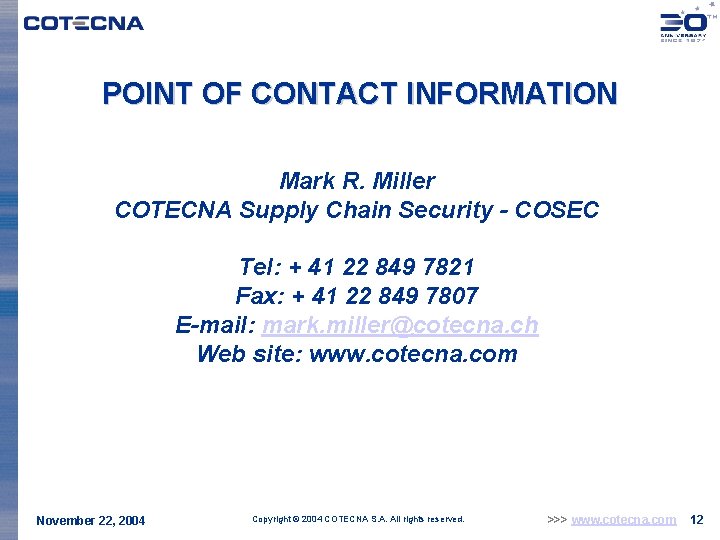 POINT OF CONTACT INFORMATION Mark R. Miller COTECNA Supply Chain Security - COSEC Tel: