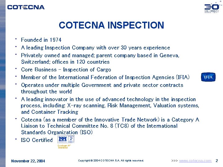 COTECNA INSPECTION • • • Founded in 1974 A leading Inspection Company with over