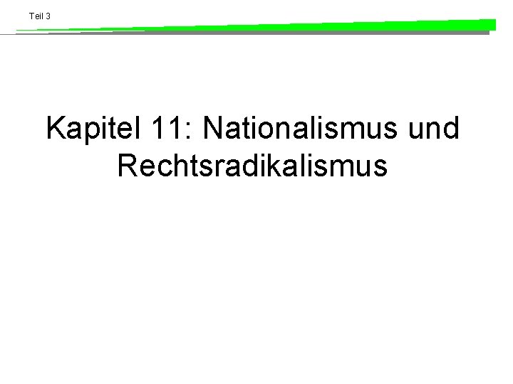 Teil 3 Kapitel 11: Nationalismus und Rechtsradikalismus 