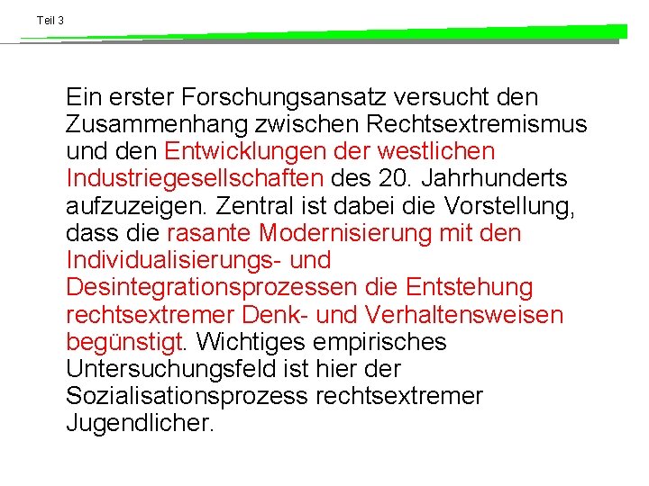 Teil 3 Ein erster Forschungsansatz versucht den Zusammenhang zwischen Rechtsextremismus und den Entwicklungen der