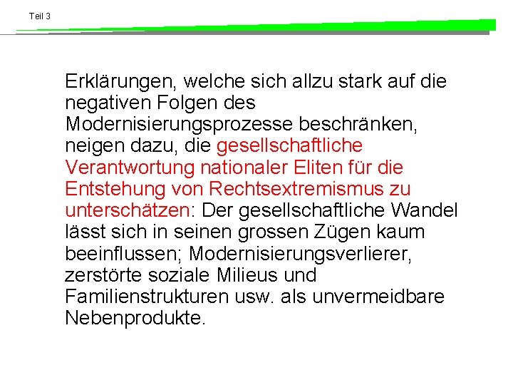 Teil 3 Erklärungen, welche sich allzu stark auf die negativen Folgen des Modernisierungsprozesse beschränken,