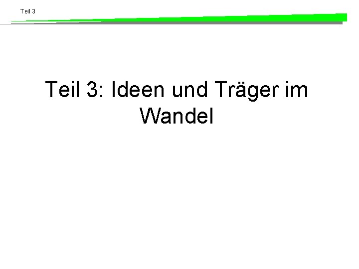 Teil 3: Ideen und Träger im Wandel 