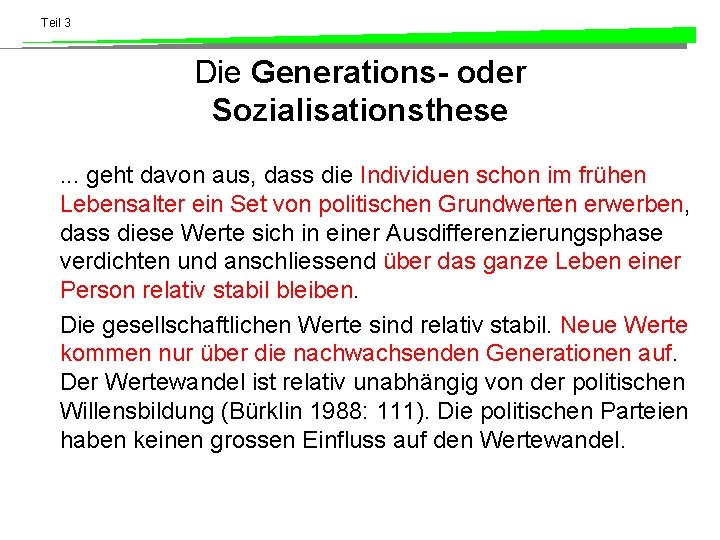 Teil 3 Die Generations- oder Sozialisationsthese. . . geht davon aus, dass die Individuen