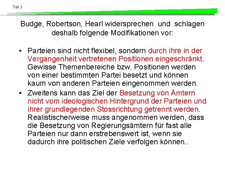 Teil 3 Budge, Robertson, Hearl widersprechen und schlagen deshalb folgende Modifikationen vor: • Parteien