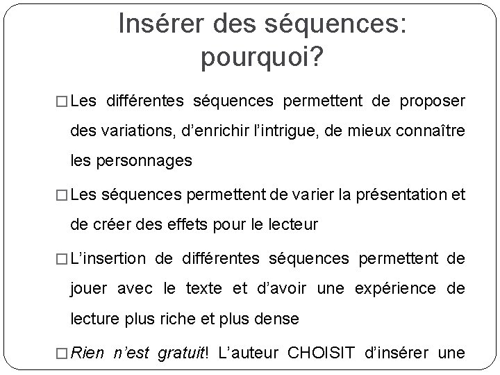 Insérer des séquences: pourquoi? � Les différentes séquences permettent de proposer des variations, d’enrichir