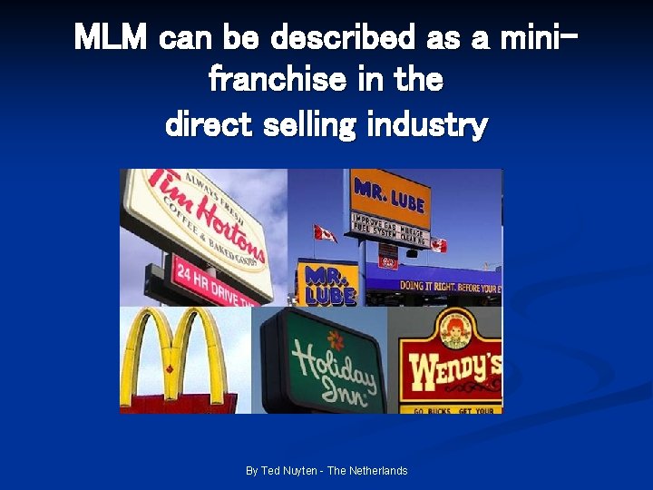 MLM can be described as a minifranchise in the direct selling industry By Ted