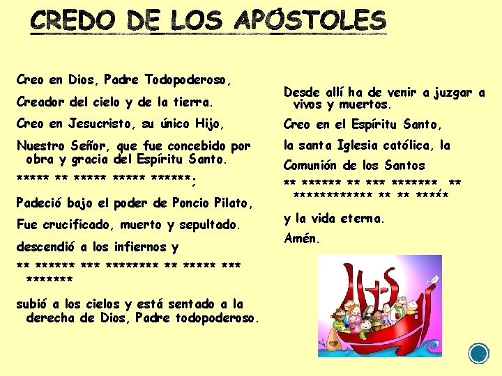 Creo en Dios, Padre Todopoderoso, Creador del cielo y de la tierra. Desde allí