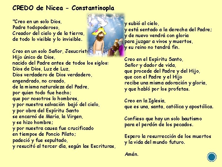 CREDO de Nicea - Constantinopla "Creo en un solo Dios, Padre todopoderoso, Creador del