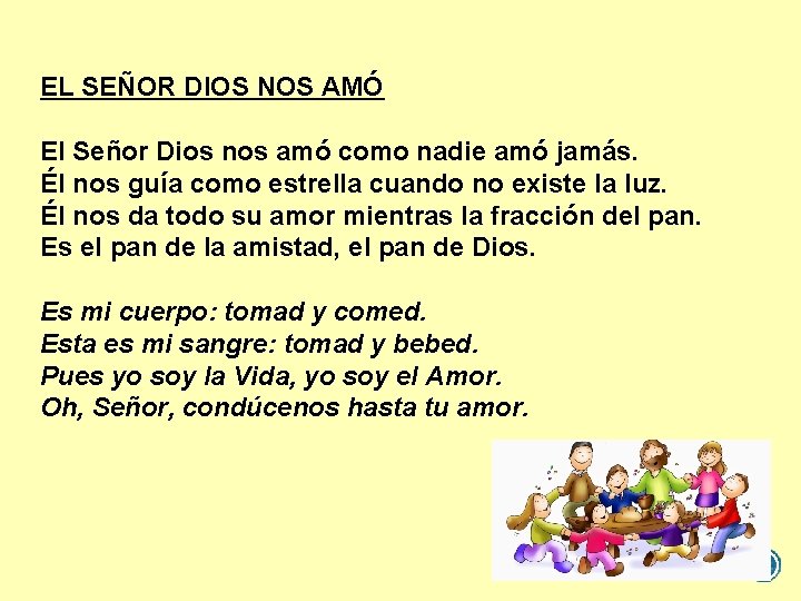 EL SEÑOR DIOS NOS AMÓ El Señor Dios nos amó como nadie amó jamás.