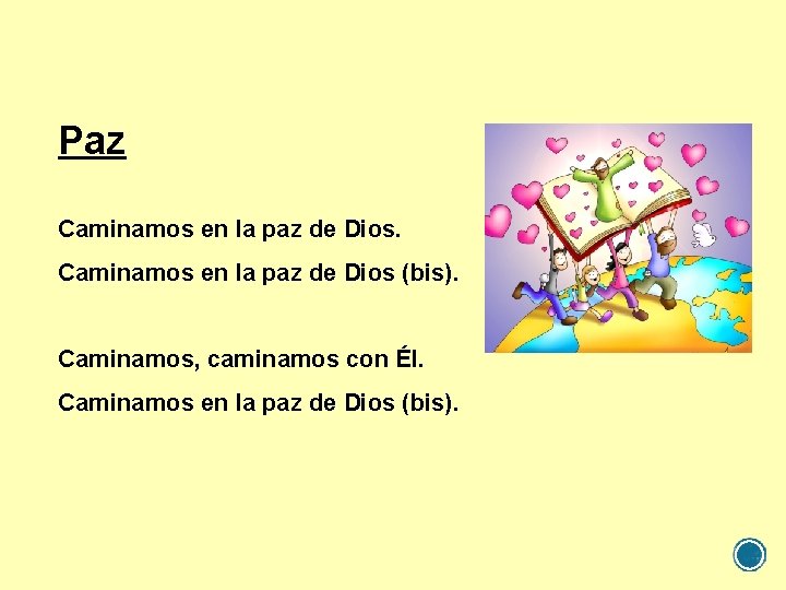 Paz Caminamos en la paz de Dios (bis). Caminamos, caminamos con Él. Caminamos en