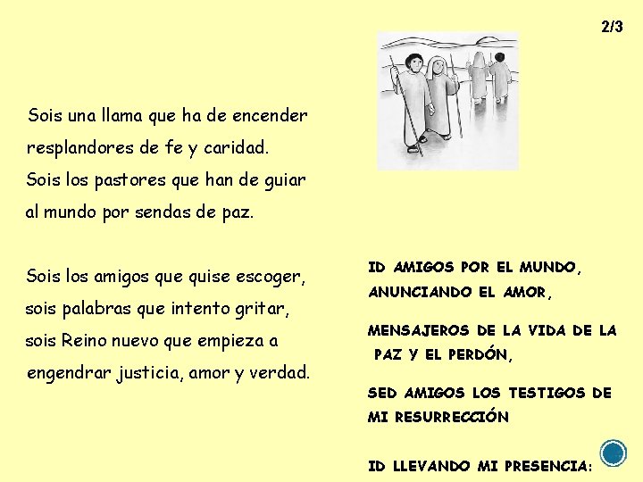 2/3 Sois una llama que ha de encender resplandores de fe y caridad. Sois