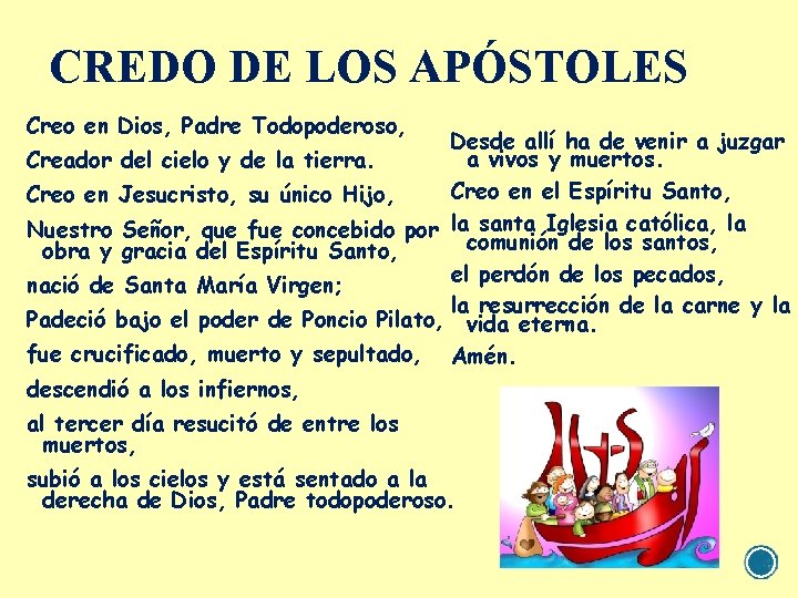 CREDO DE LOS APÓSTOLES Creo en Dios, Padre Todopoderoso, Desde allí ha de venir