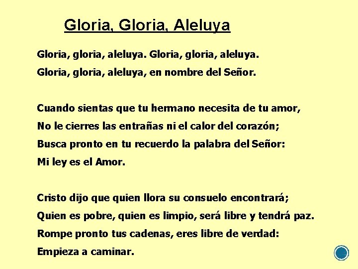 Gloria, Aleluya Gloria, gloria, aleluya, en nombre del Señor. Cuando sientas que tu hermano