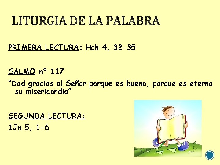 PRIMERA LECTURA: Hch 4, 32 -35 SALMO nº 117 “Dad gracias al Señor porque