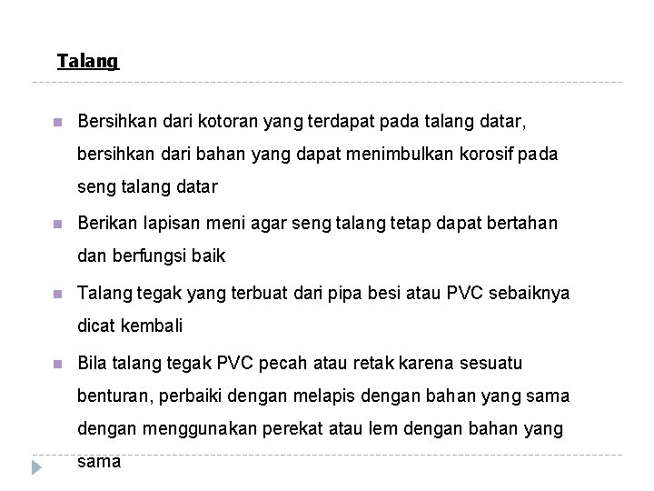 Talang n Bersihkan dari kotoran yang terdapat pada talang datar, bersihkan dari bahan yang