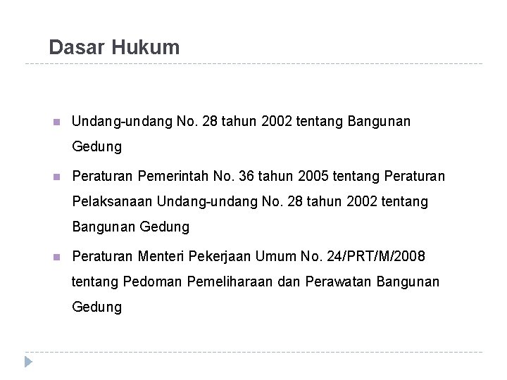 Dasar Hukum n Undang-undang No. 28 tahun 2002 tentang Bangunan Gedung n Peraturan Pemerintah