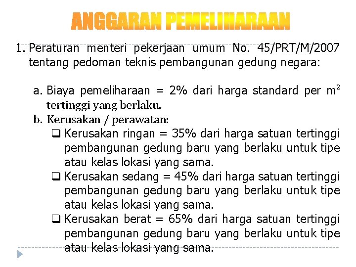 ANGGARAN PEMELIHARAAN 1. Peraturan menteri pekerjaan umum No. 45/PRT/M/2007 tentang pedoman teknis pembangunan gedung