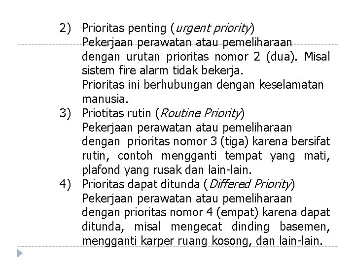 2) Prioritas penting (urgent priority) Pekerjaan perawatan atau pemeliharaan dengan urutan prioritas nomor 2