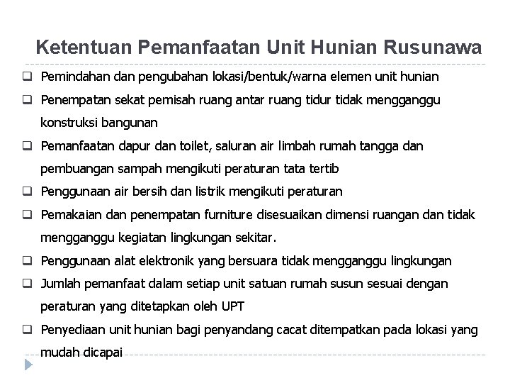 Ketentuan Pemanfaatan Unit Hunian Rusunawa q Pemindahan dan pengubahan lokasi/bentuk/warna elemen unit hunian q