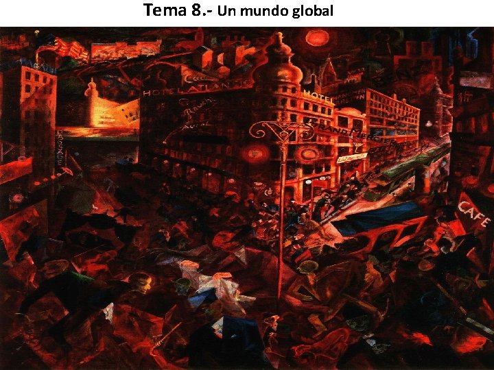 Tema 8. - Un mundo global 1 