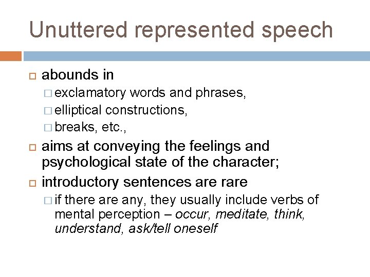 Unuttered represented speech abounds in � exclamatory words and phrases, � elliptical constructions, �