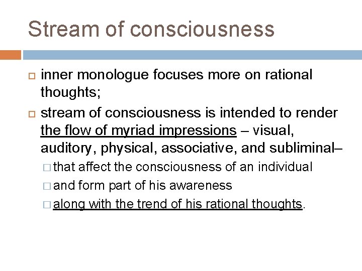 Stream of consciousness inner monologue focuses more on rational thoughts; stream of consciousness is
