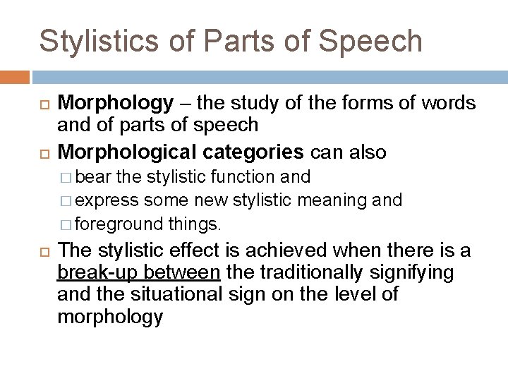 Stylistics of Parts of Speech Morphology – the study of the forms of words