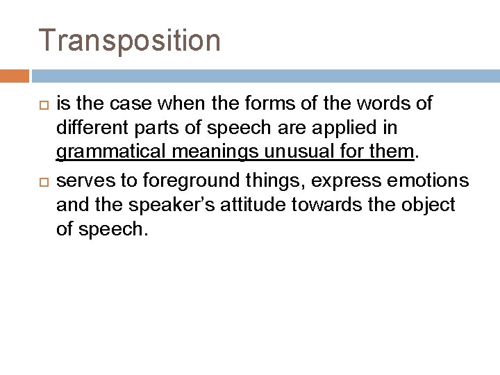 Transposition is the case when the forms of the words of different parts of
