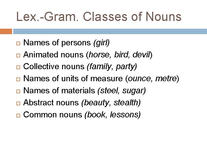 Lex. -Gram. Classes of Nouns Names of persons (girl) Animated nouns (horse, bird, devil)