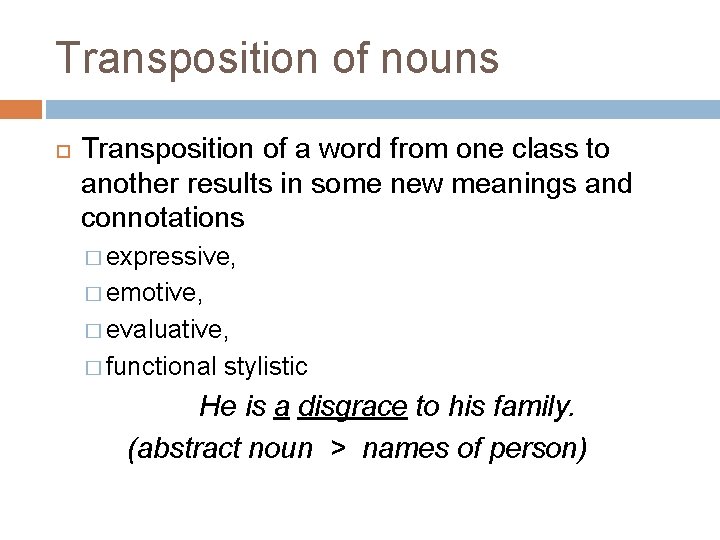 Transposition of nouns Transposition of a word from one class to another results in