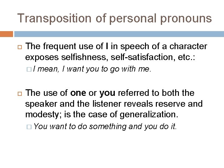 Transposition of personal pronouns The frequent use of I in speech of a character