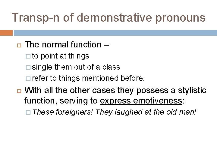 Transp-n of demonstrative pronouns The normal function – � to point at things �
