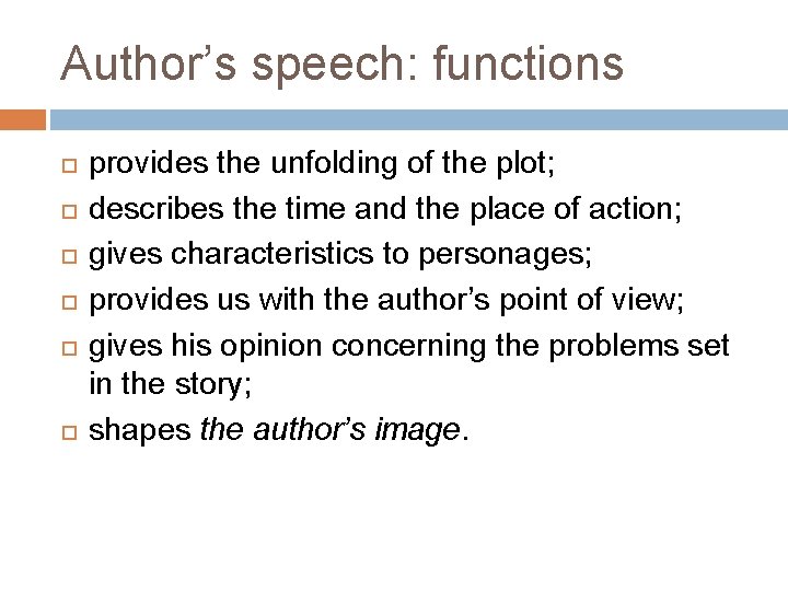 Author’s speech: functions provides the unfolding of the plot; describes the time and the