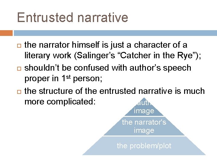 Entrusted narrative the narrator himself is just a character of a literary work (Salinger’s