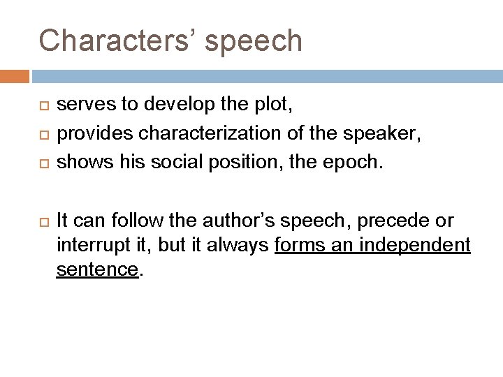 Characters’ speech serves to develop the plot, provides characterization of the speaker, shows his