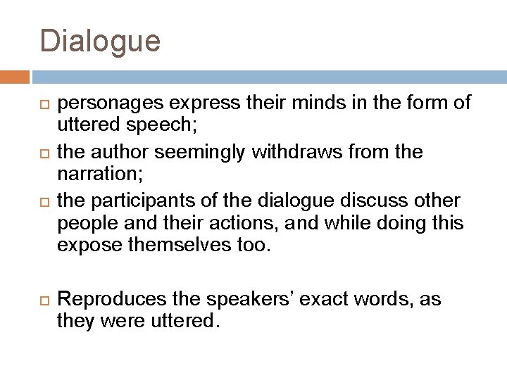 Dialogue personages express their minds in the form of uttered speech; the author seemingly