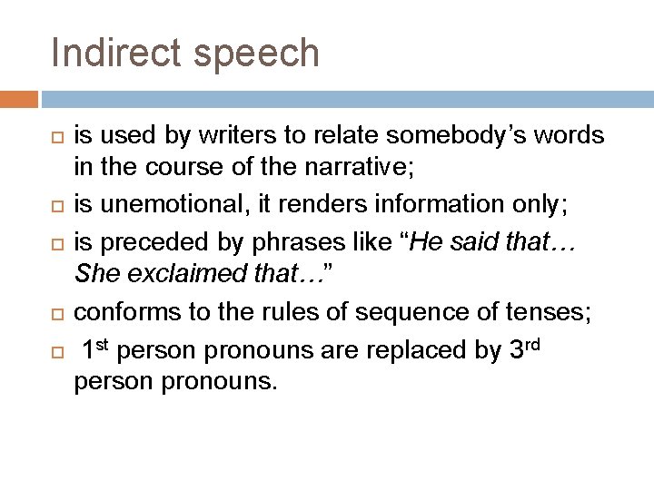 Indirect speech is used by writers to relate somebody’s words in the course of