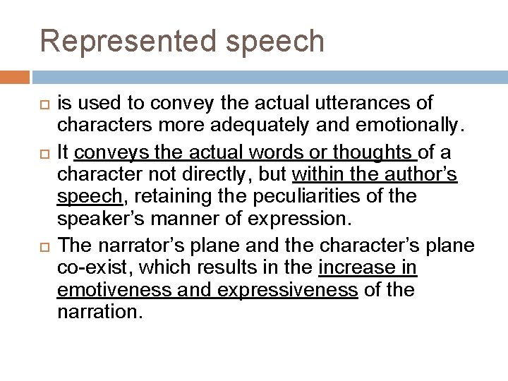 Represented speech is used to convey the actual utterances of characters more adequately and