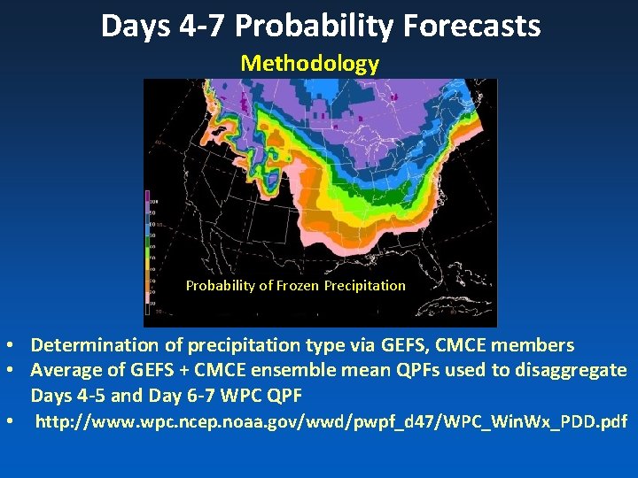 Days 4 -7 Probability Forecasts Methodology Probability of Frozen Precipitation • Determination of precipitation