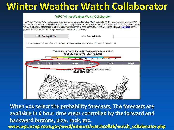 Winter Weather Watch Collaborator When you select the probability forecasts, The forecasts are available